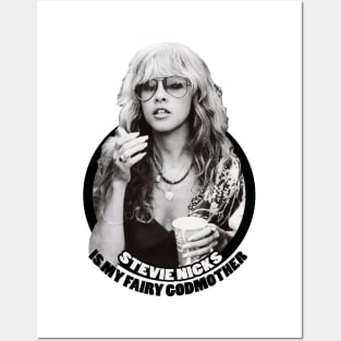 Stevie Nicks Is My Fairy Godmother Posters and Art